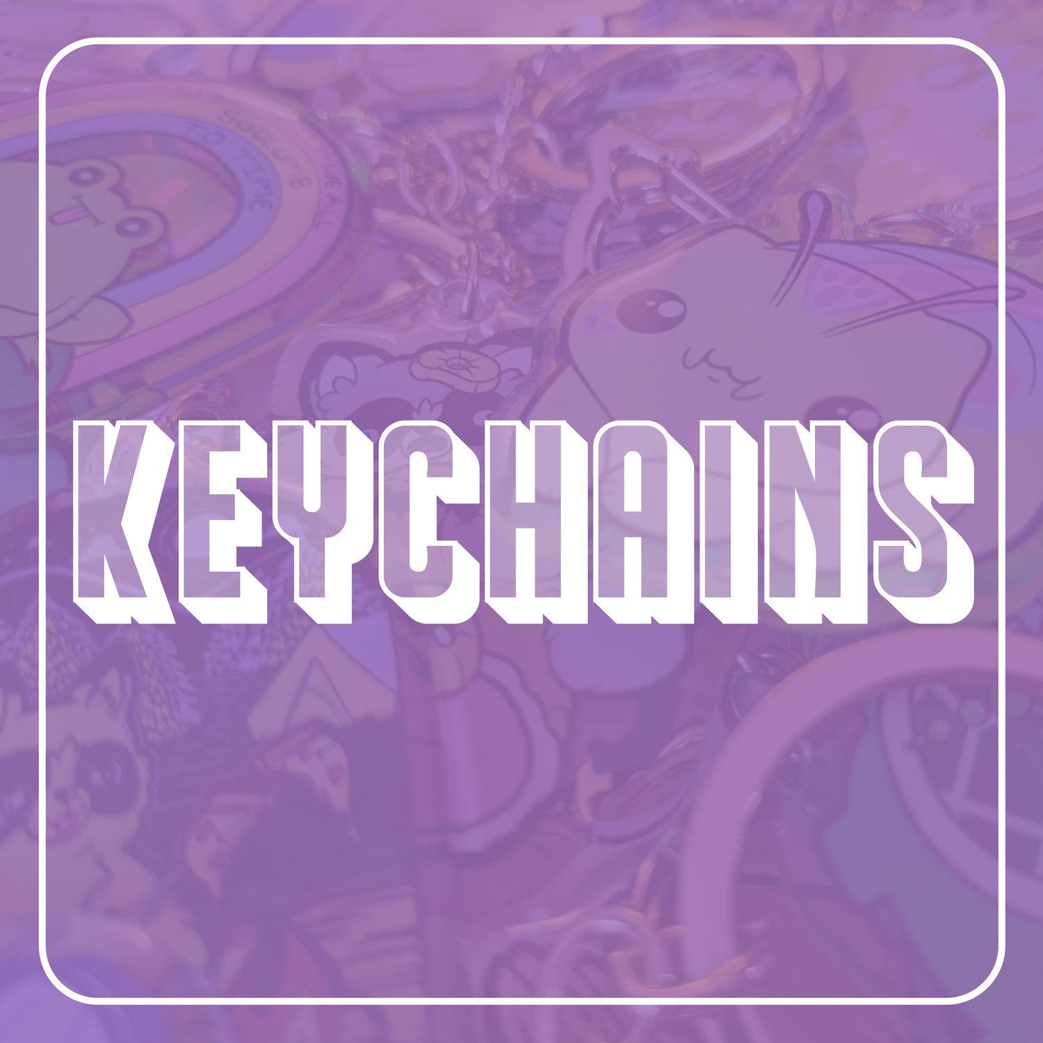 A photograph of keychains with a purple overlay. On top the text says, "Keychains."