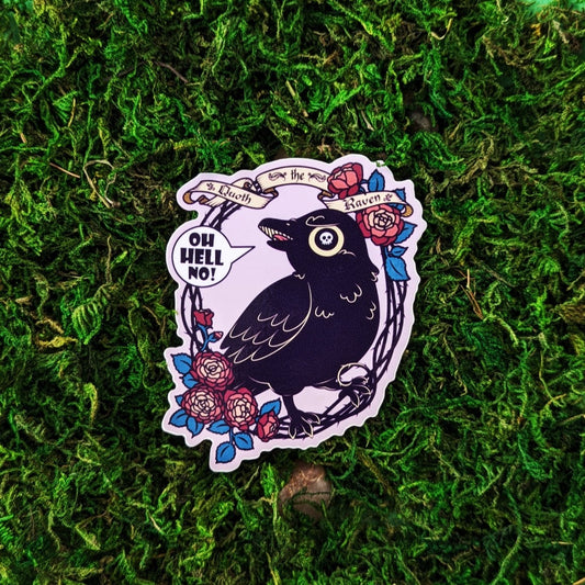 Photograph of a mossy background with a vinyl sticker of a raven on some rose vine surrounded by roses and thorns. A scroll banner over the raven says, “Quoth the Raven” while the raven exclaims, “OH HELL NO!”