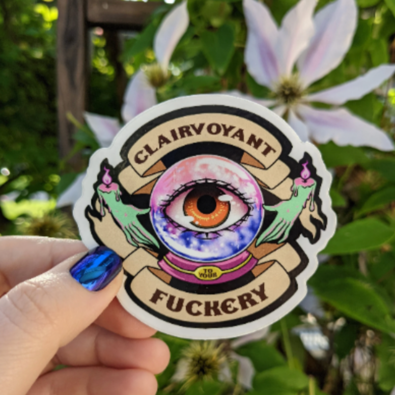 Clairvoyant To Your Fuckery Vinyl Sticker Windy Woods Designs 3833