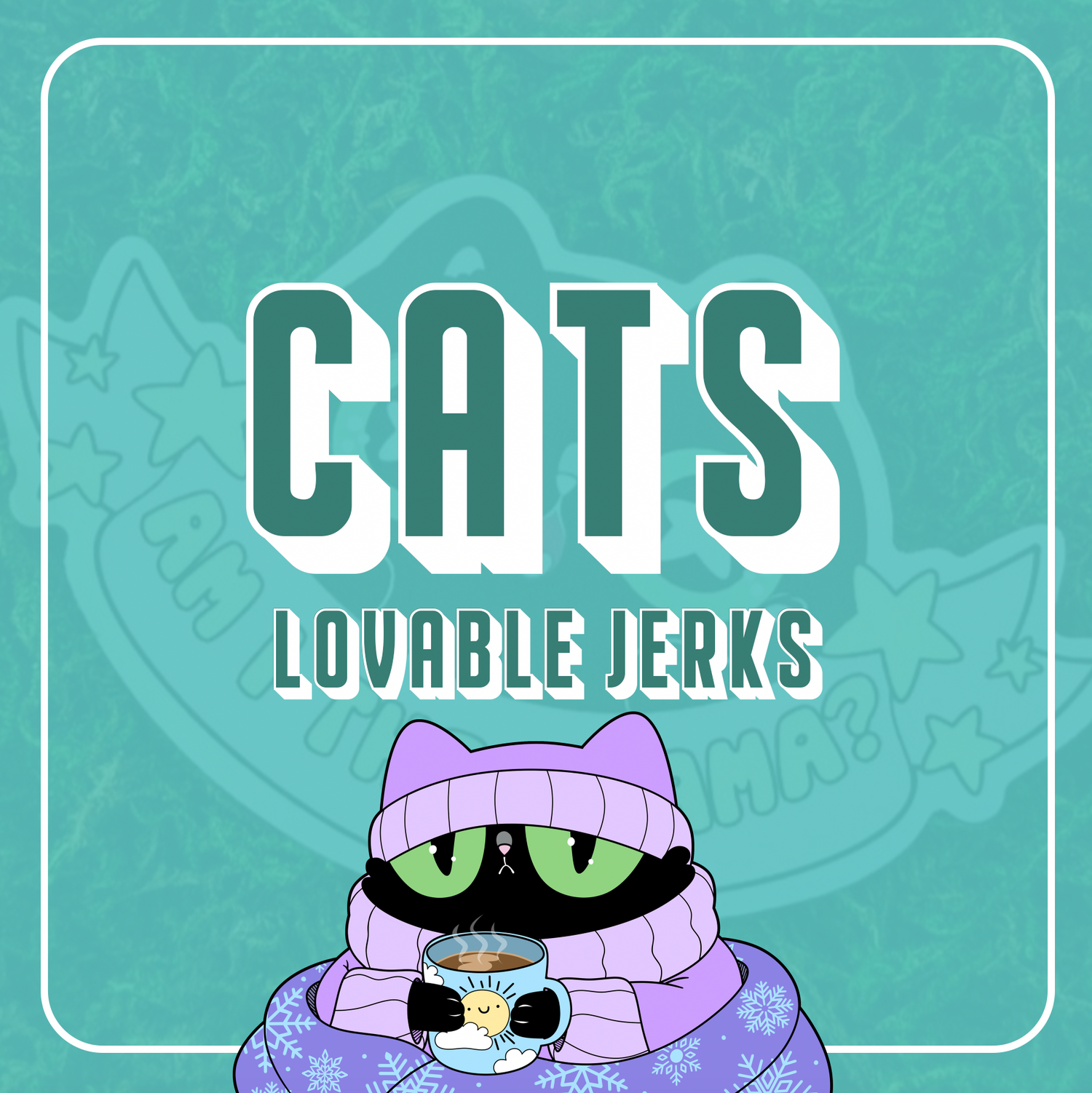Graphic of a snuggly cat with coffee, above them it says "Cats Lovable Jerks."