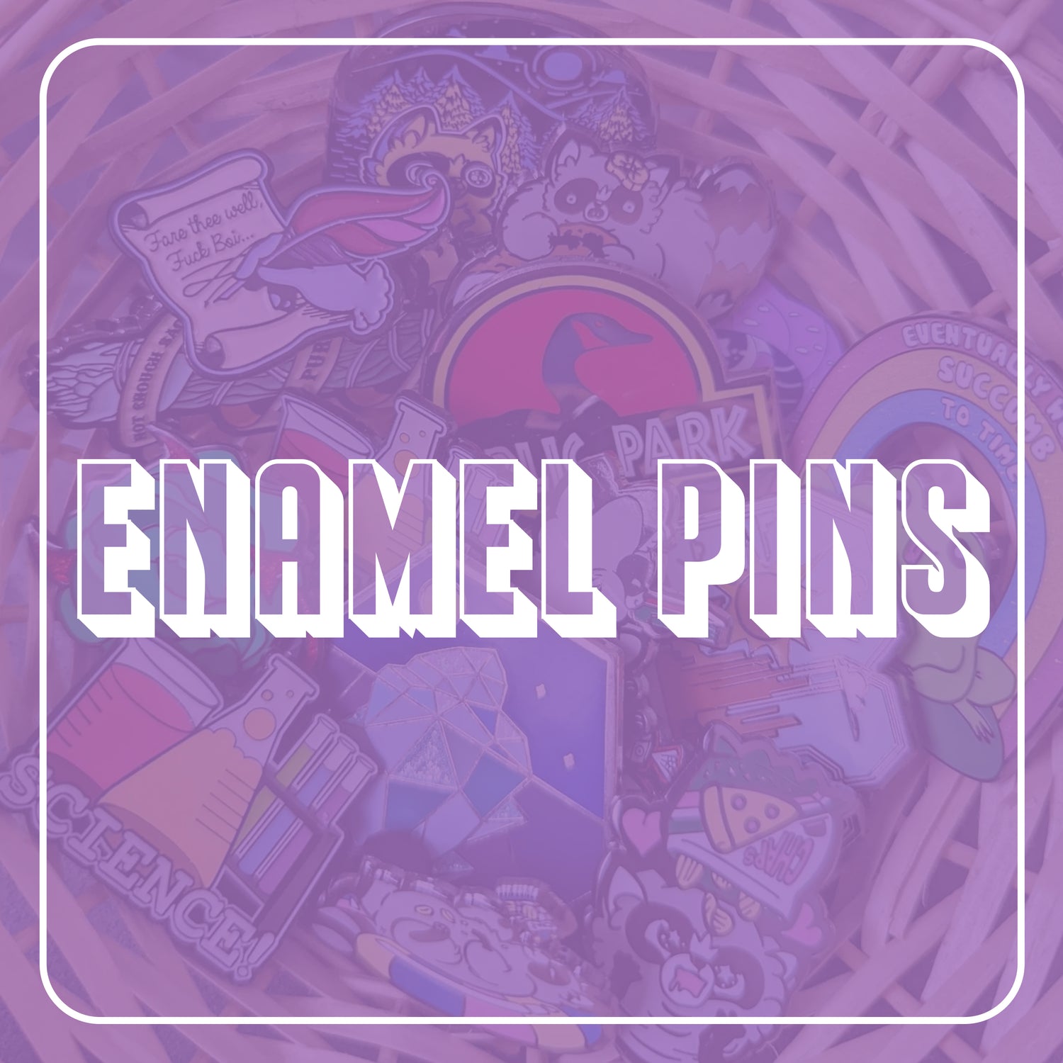 A photograph of enamel pins with a purple overlay. On top the text says, "Enamel Pins."