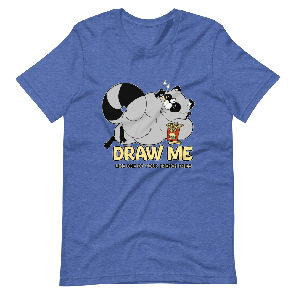Chaps the Raccoon Draw me like one of your french fries Unisex t-shirt